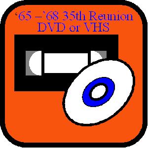 65 to 68 35th Reunion DVD or Tape